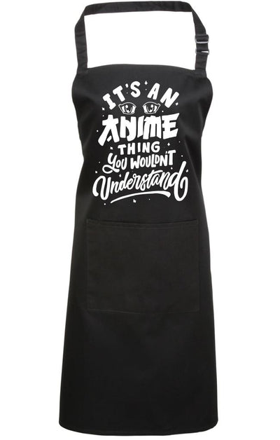 It's an Anime Thing You Wouldn't Understand - Apron - Chef Cook Baker