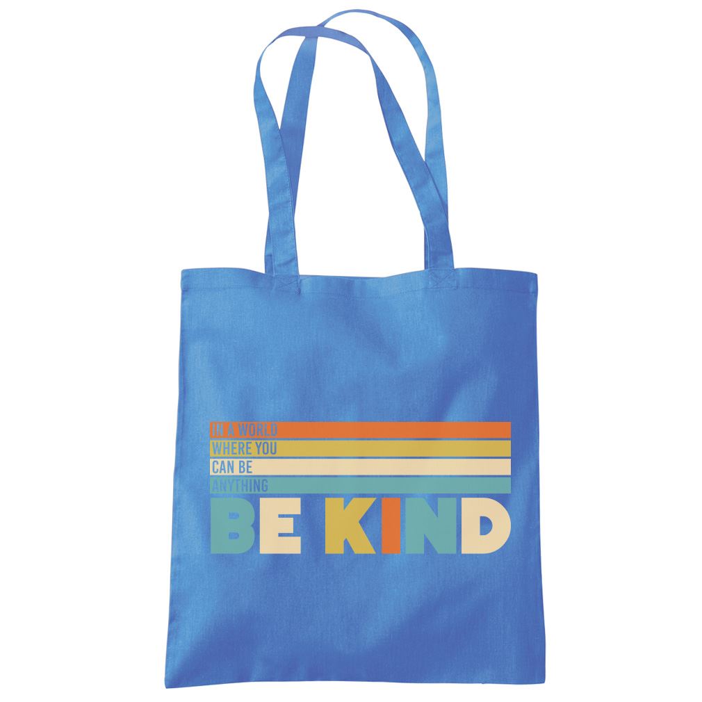 In a World Where You Can Be Anything Be Kind - Tote Shopping Bag