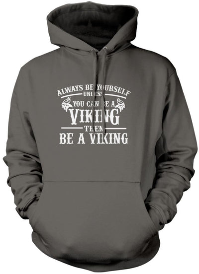 Always be Yourself Unless You Can be a Viking - Kids Unisex Hoodie
