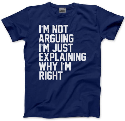 I'm Not Arguing I'm Just Explaining Why I'm Right - Kids T-Shirt
