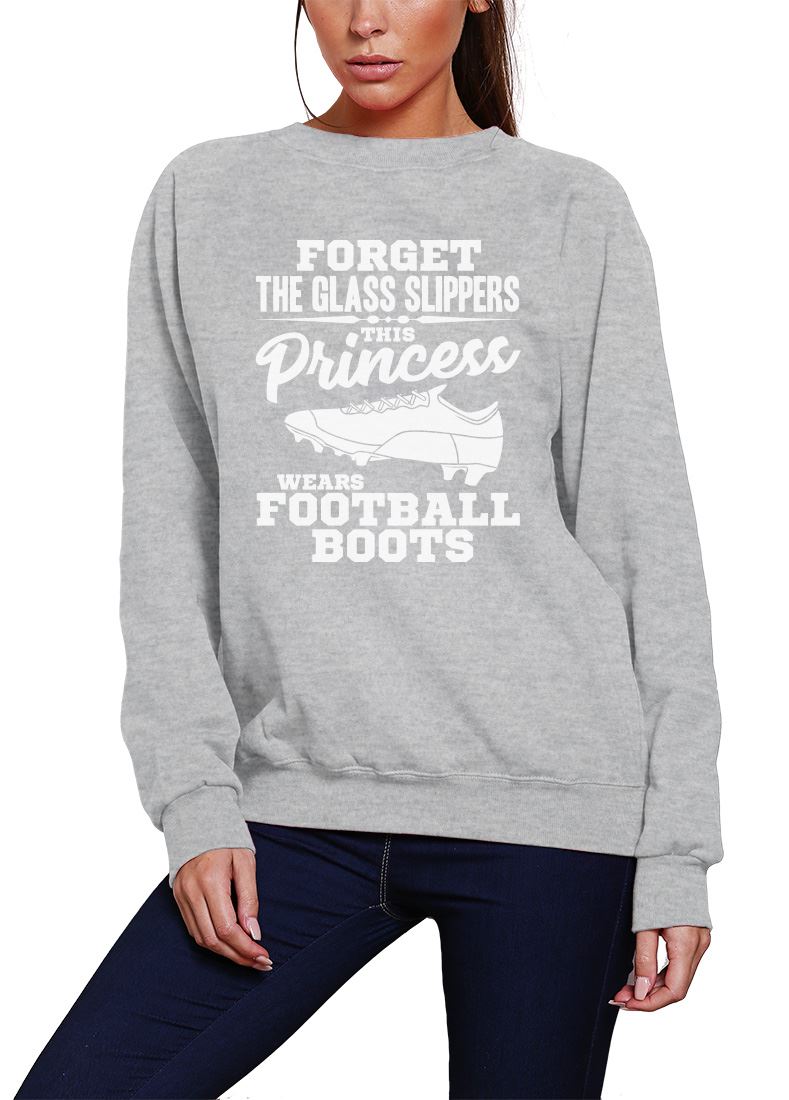 Forget The Glass Slippers, This Princess Wears Football Boots - Youth & Womens Sweatshirt