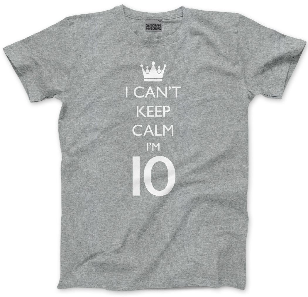 I Can't Keep Calm I'm 10 - Kids T-Shirt