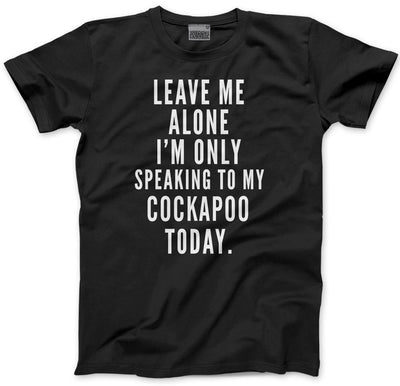 Leave Me Alone I'm Only Talking To My Cockapoo - Kids T-Shirt