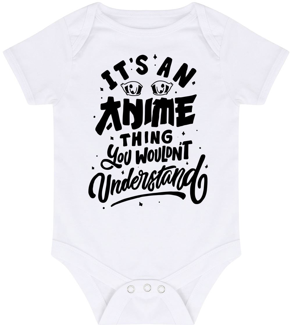It's an Anime Thing You Wouldn't Understand - Baby Vest Bodysuit Short Sleeve Unisex Boys Girls
