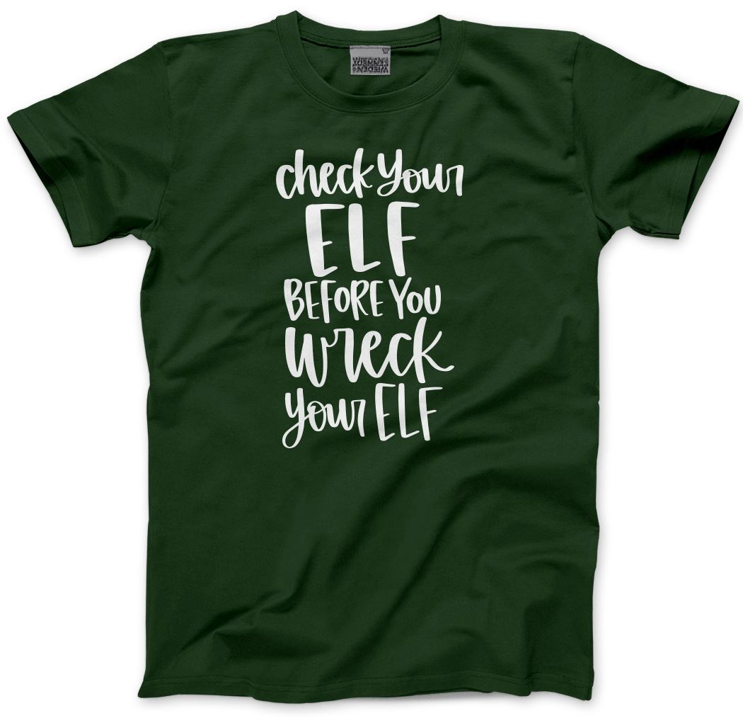 Check Your Elf Before You Wreck Your Elf - Mens and Youth Unisex T-Shirt
