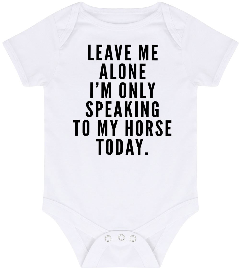 Leave Me Alone I'm Only Talking To My Horse - Baby Vest Bodysuit Short Sleeve Unisex Boys Girls
