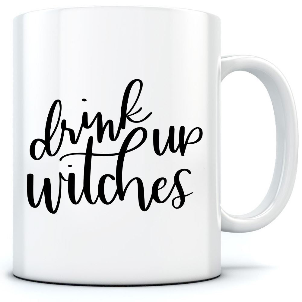 Drink Up Witches - Mug for Tea Coffee