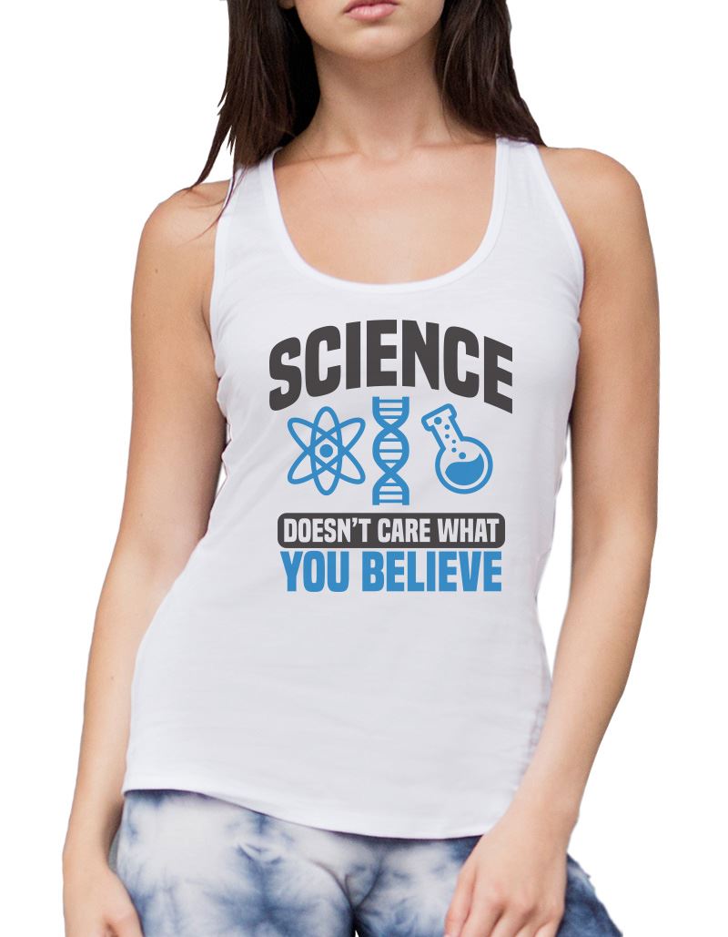 Science Doesn't Care What You Believe - Womens Vest Tank Top