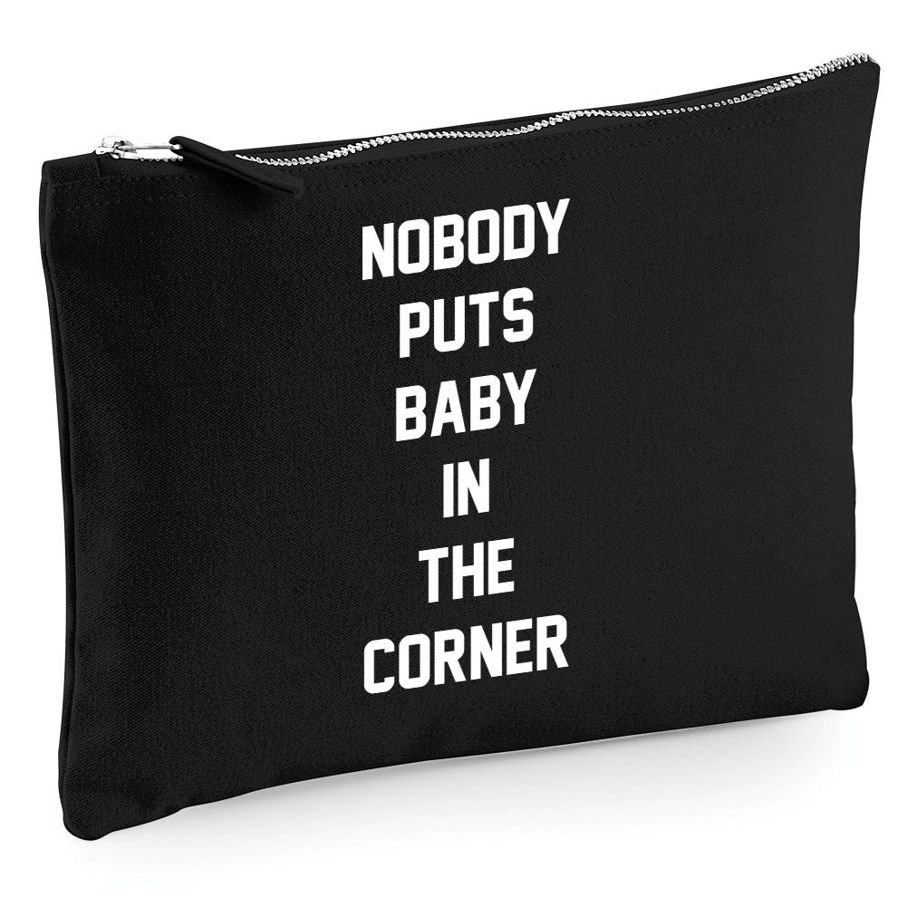 Nobody Puts Baby in the Corner - Zip Bag Cosmetic Make up Bag Pencil Case Accessory Pouch