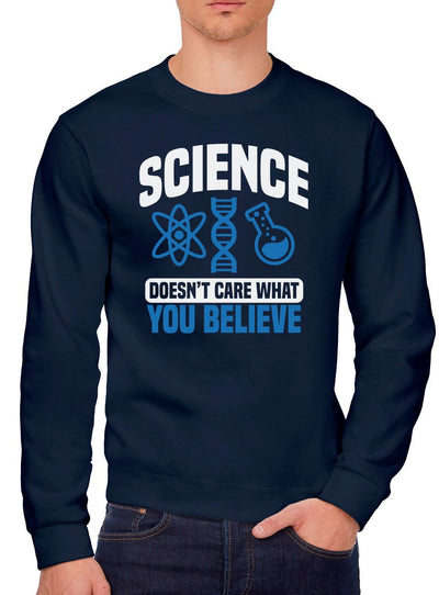 Science Doesn't Care What You Believe - Youth & Mens Sweatshirt