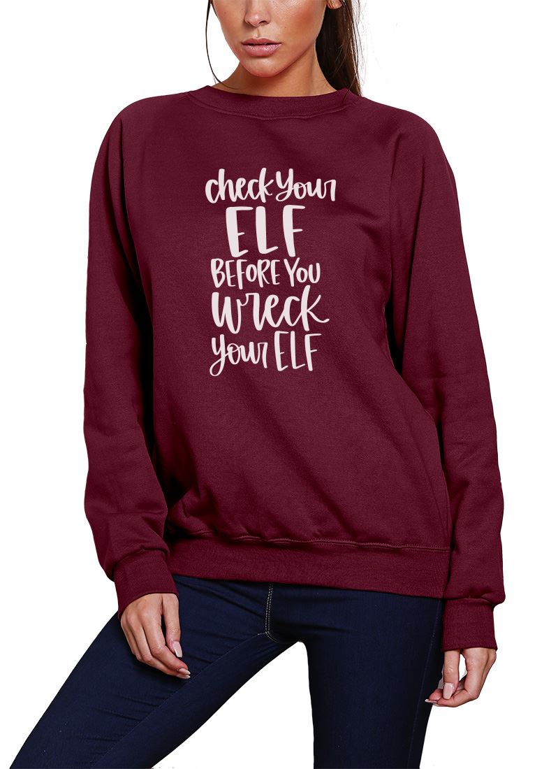 Check Your Elf Before You Wreck Your Elf - Youth & Womens Sweatshirt