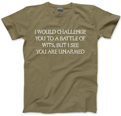 I Would Challenge You To a Battle of Wits - Mens and Youth Unisex T-Shirt