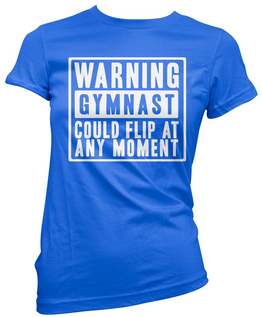 Warning Gymnast Could Flip at Any Moment - Womens T-Shirt