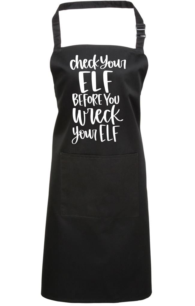 Check Your Elf Before You Wreck Your Elf - Apron - Chef Cook Baker