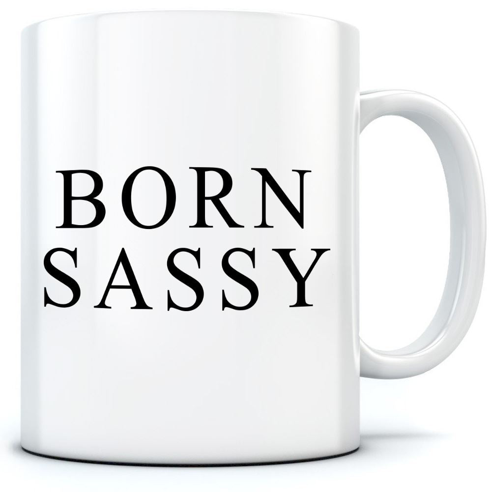 Born Sassy - Mug for Tea Coffee