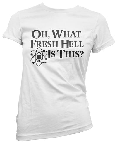 Oh What Fresh Hell is This - Womens T-Shirt