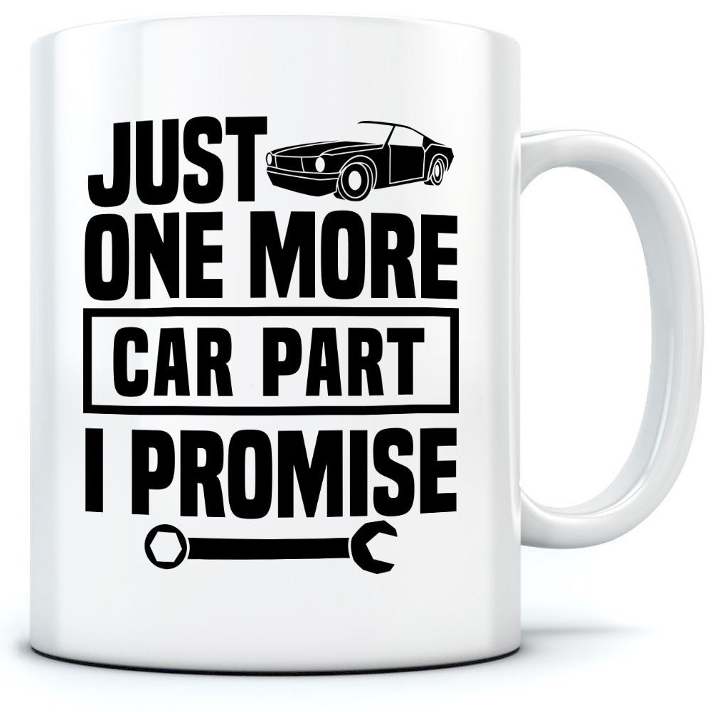 Just One More Car Part I Promise - Mug for Tea Coffee