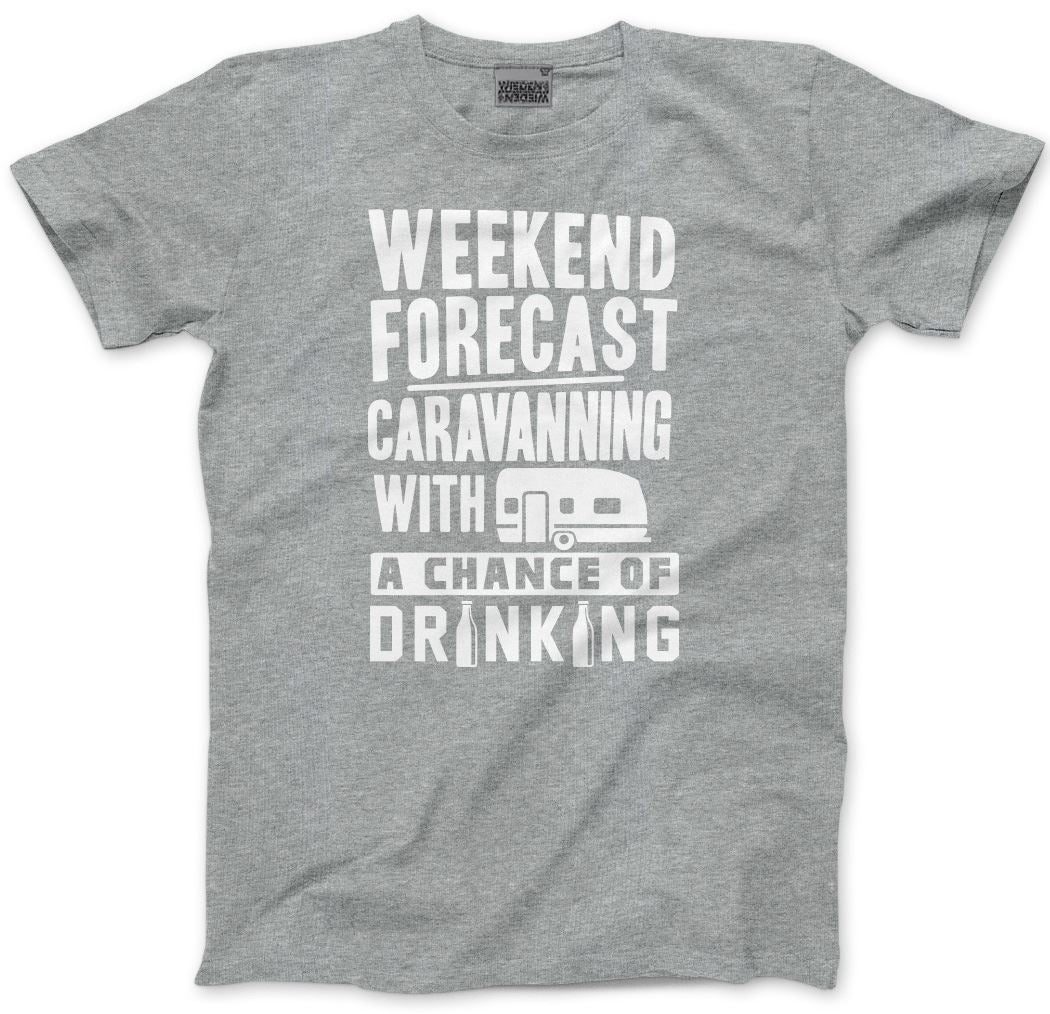 Weekend Forecast Caravanning with a Chance of Drinking - Mens Unisex T-Shirt
