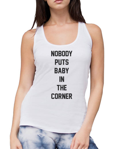 Nobody Puts Baby in the Corner - Womens Vest Tank Top