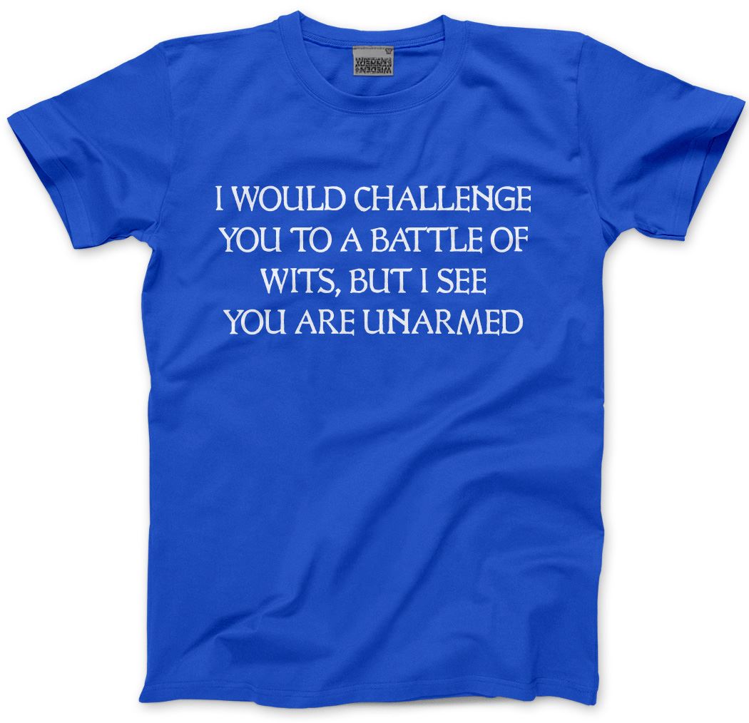 I Would Challenge You To a Battle of Wits - Mens and Youth Unisex T-Shirt