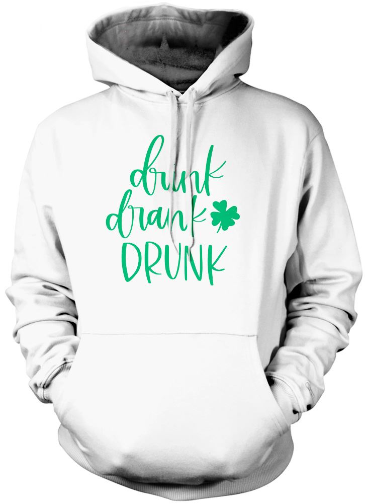 Drink Drank Drunk St Patrick's Day - Unisex Hoodie