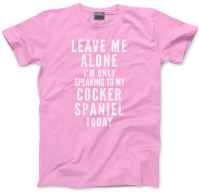Leave Me Alone I'm Only Talking To My Cocker Spaniel - Kids T-Shirt