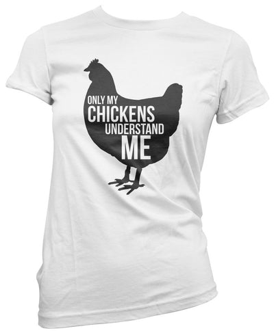 Only My Chickens Understand Me - Womens T-Shirt