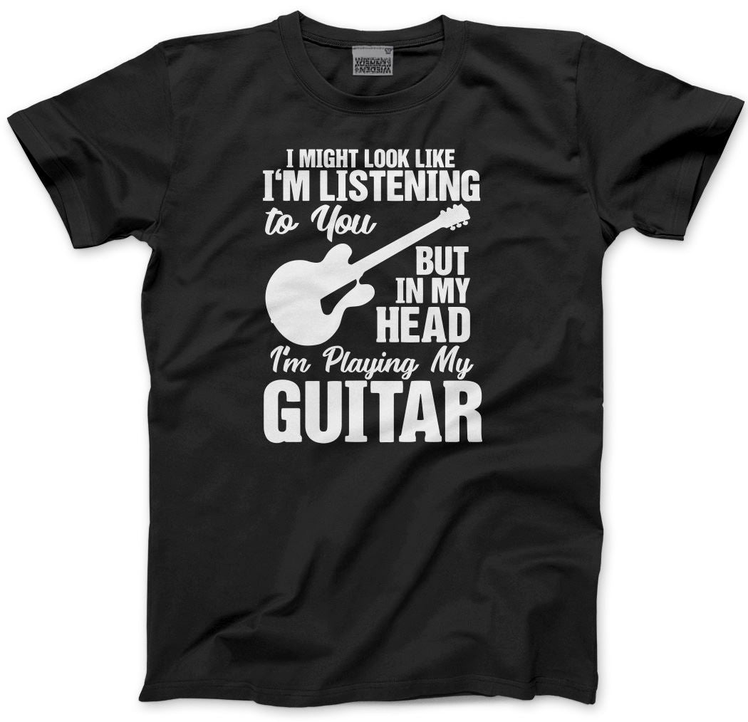 I Might Look Like I'm Listening To You But In My Head I'm Playing My Guitar - Kids T-Shirt