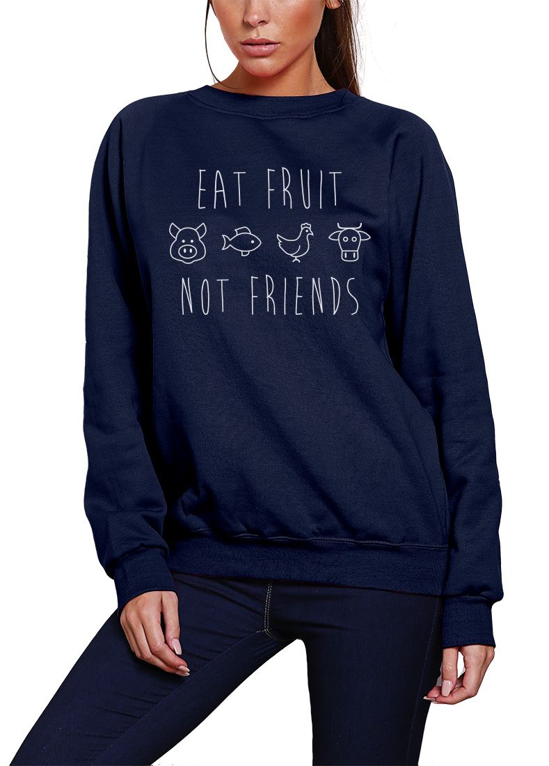 Eat Fruit Not Friends - Youth & Womens Sweatshirt
