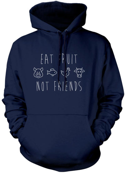 Eat Fruit Not Friends - Unisex Hoodie