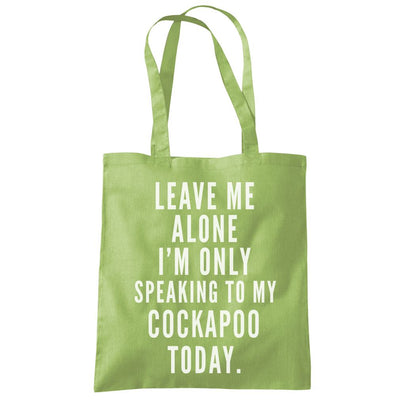 Leave Me Alone I'm Only Talking To My Cockapoo - Tote Shopping Bag