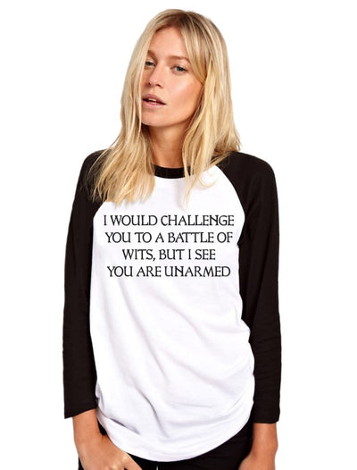 I Would Challenge You To a Battle of Wits - Womens Baseball Top