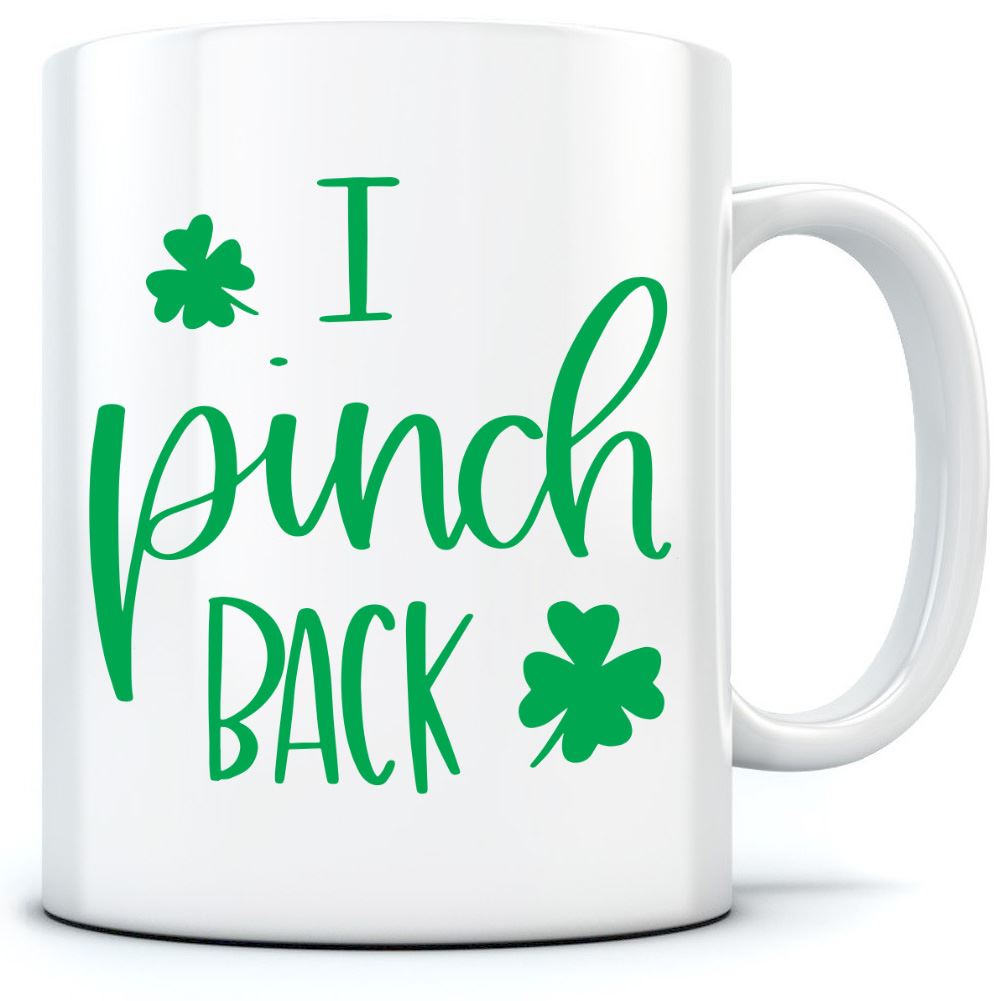 I Pinch Back St Patrick's Day - Mug for Tea Coffee