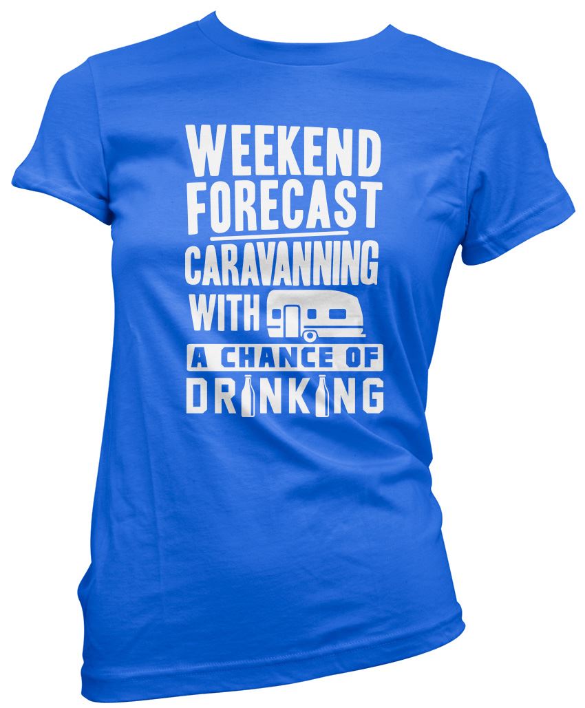 Weekend Forecast Caravanning with a Chance of Drinking - Womens T-Shirt