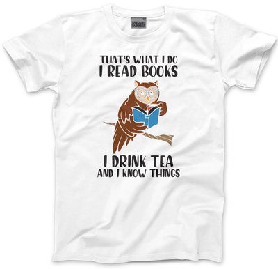 That's What I do I Read Books I Drink Tea and I Know Things - Mens and Youth Unisex T-Shirt