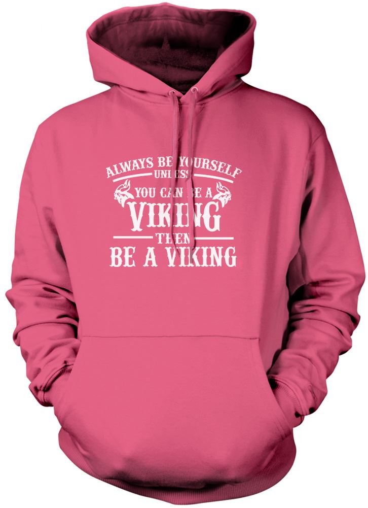 Always be Yourself Unless You Can be a Viking - Kids Unisex Hoodie