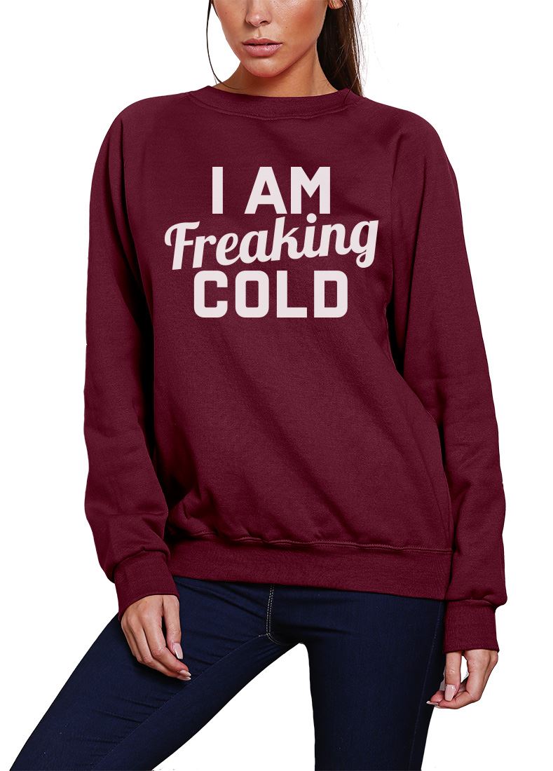 I am Freaking Cold - Youth & Womens Sweatshirt