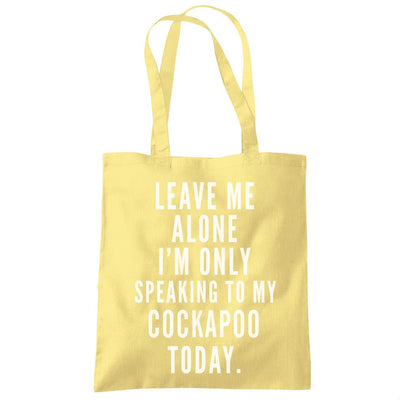 Leave Me Alone I'm Only Talking To My Cockapoo - Tote Shopping Bag