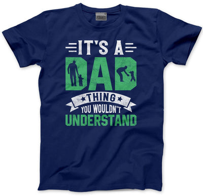It's a Dad Thing You Wouldn't Understand - Mens T-Shirt