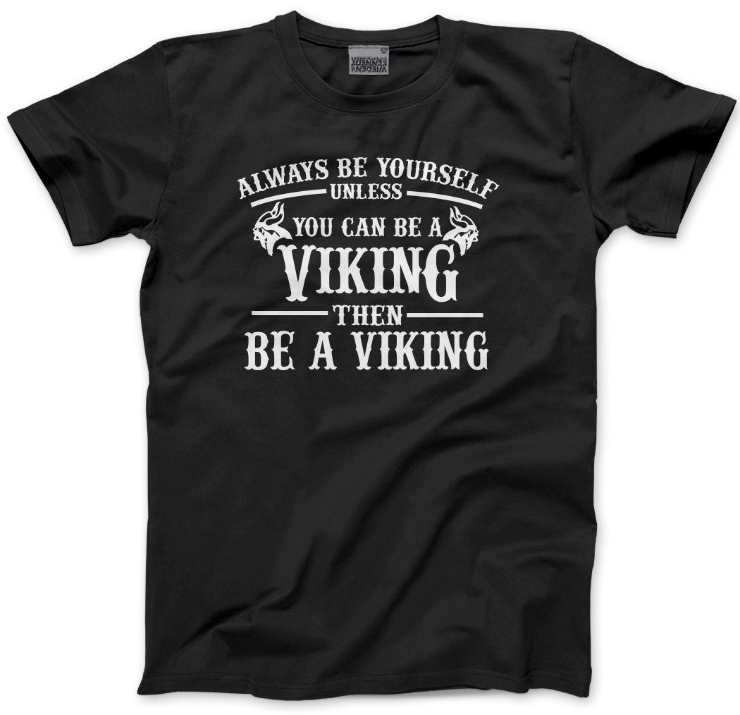 Always be Yourself Unless You Can be a Viking - Kids T-Shirt