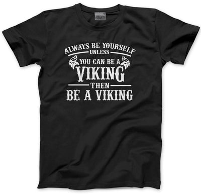 Always be Yourself Unless You Can be a Viking - Kids T-Shirt