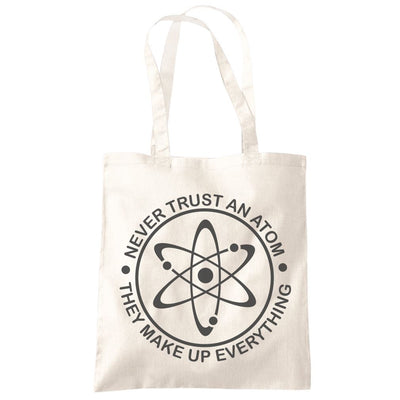 Never Trust an Atom, They Make up Everything - Tote Shopping Bag