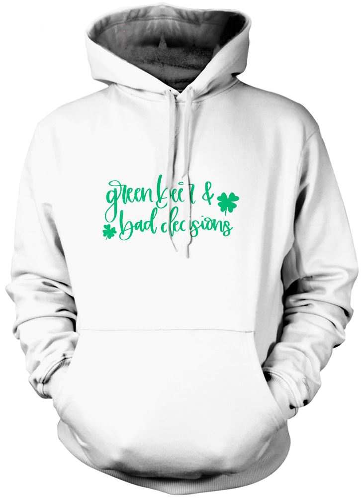Green Beer Bad Decisions St Patrick's Day - Unisex Hoodie
