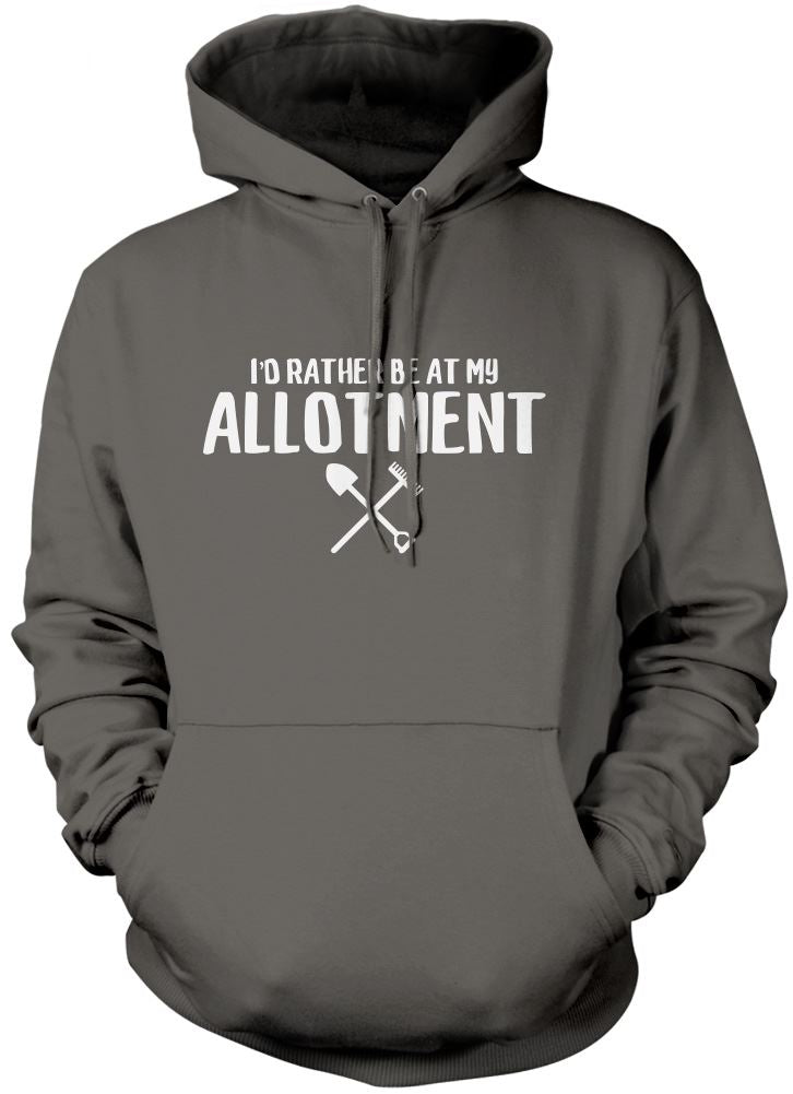 I'd Rather Be At My Allotment - Unisex Hoodie