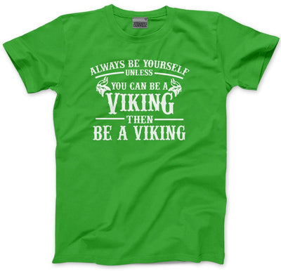 Always be Yourself Unless You Can be a Viking - Kids T-Shirt