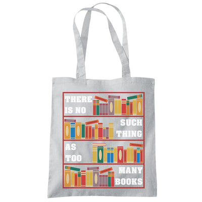 There Is No Such Thing As Too Many Books - Tote Shopping Bag