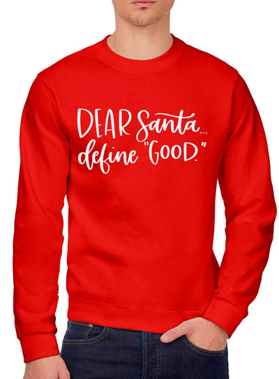 Santa, Define Good - Youth & Mens Sweatshirt
