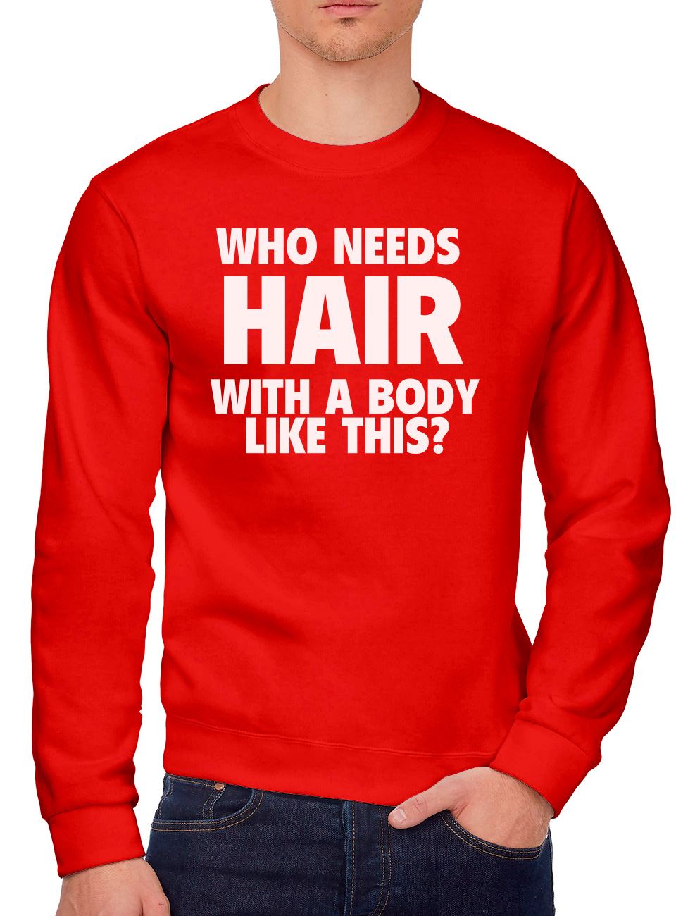 Who Needs Hair With a Body Like This - Mens Sweatshirt