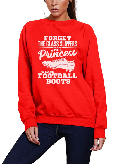 Forget The Glass Slippers, This Princess Wears Football Boots - Youth & Womens Sweatshirt