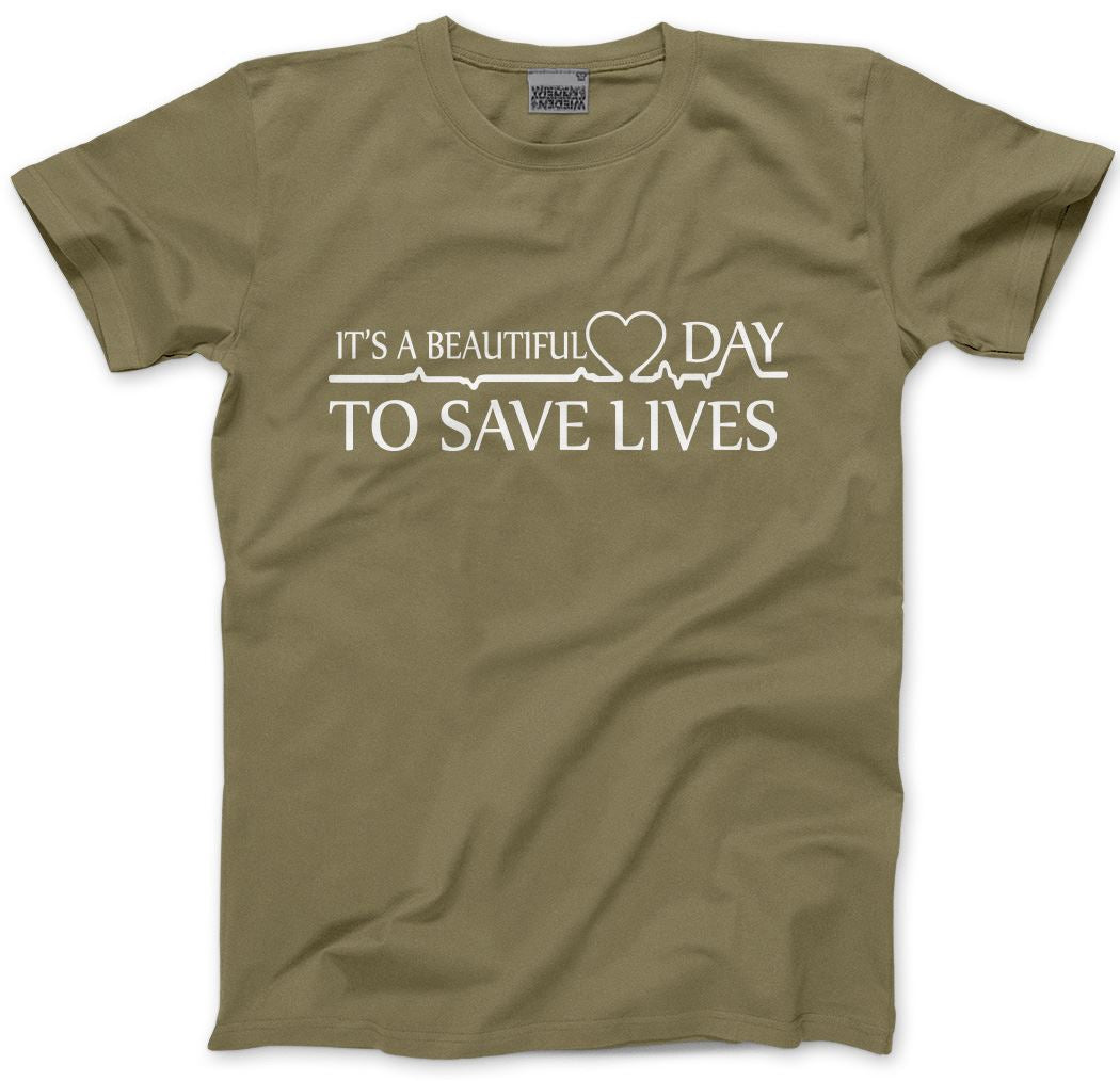 It's a Beautiful Day To Save Lives - Mens and Youth Unisex T-Shirt